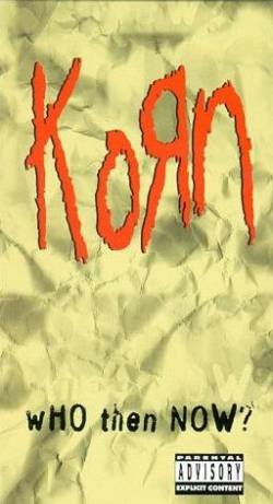 Korn : Who Then Now?